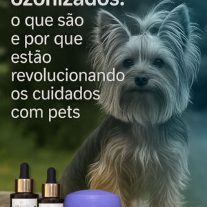 Cosméticos ozonizados: o que são e por que estão revolucionando os cuidados com pets